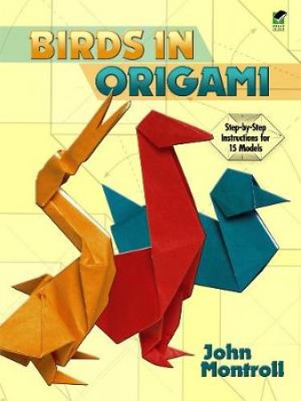 Birds in Origami by JOHN MONTROLL