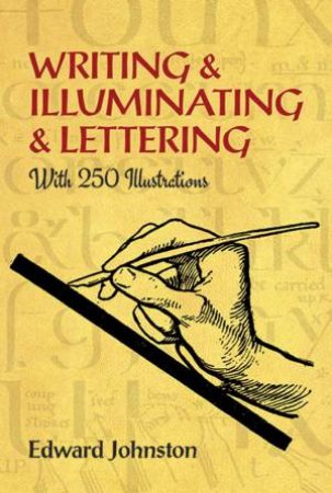 Writing & Illuminating & Lettering by Edward Johnston