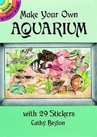 Make Your Own Aquarium with 29 Stickers by CATHY BEYLON