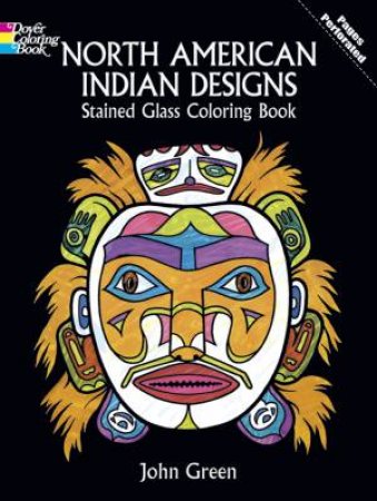 North American Indian Designs Stained Glass Coloring Book by John Green