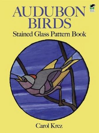 Audubon Birds Stained Glass Pattern Book by CAROL KREZ