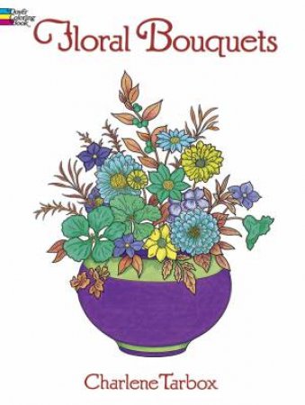 Floral Bouquets Coloring Book by CHARLENE TARBOX