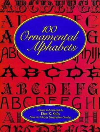 100 Ornamental Alphabets by DAN X. SOLO