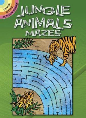 Jungle Animals Mazes by PATRICIA J. WYNNE