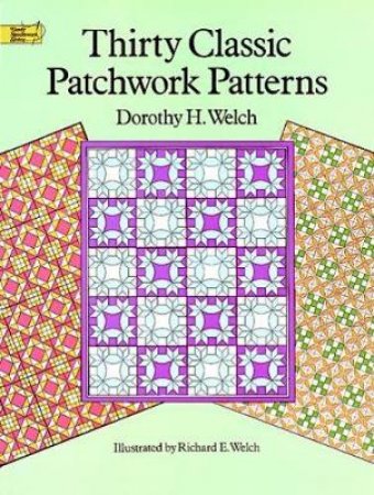 Thirty Classic Patchwork Patterns by DOROTHY H. WELCH