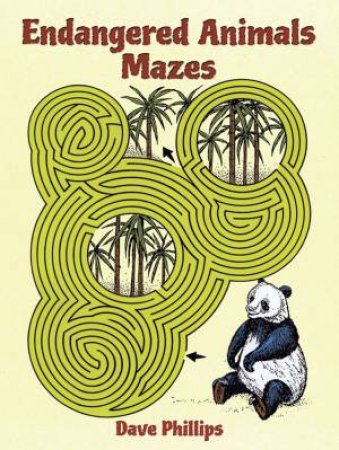 Endangered Animals Mazes by DAVE PHILLIPS