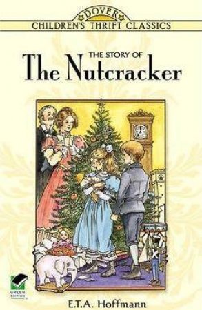 The Story Of The Nutcracker by E. T. A. Hoffmann