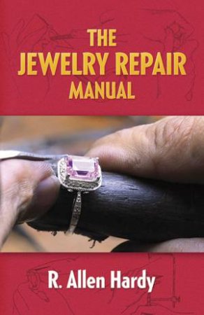 The Jewelry Repair Manual by R. Allen Hardy