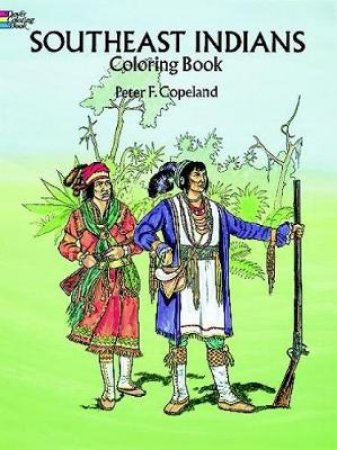 Southeast Indians Coloring Book by PETER F. COPELAND