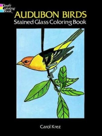 Audubon Birds Stained Glass Coloring Book by CAROL KREZ