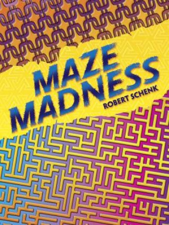 Maze Madness by ROBERT SCHENK