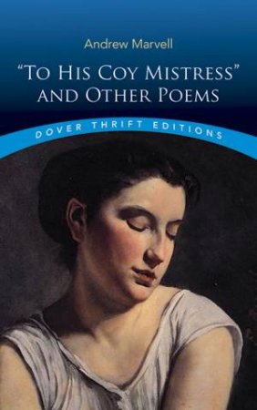 To His Coy Mistress And Other Poems by Andrew Marvell