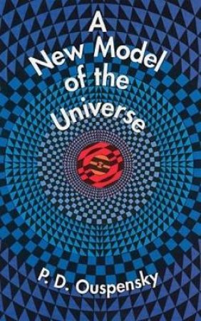 A New Model of the Universe by P. D. Ouspensky