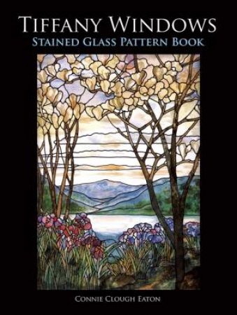 Tiffany Windows Stained Glass Pattern Book by CONNIE CLOUGH EATON