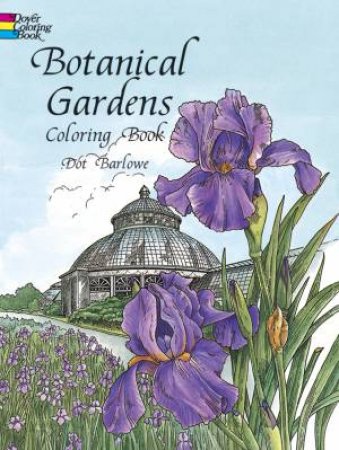 Botanical Gardens Coloring Book by DOT BARLOWE