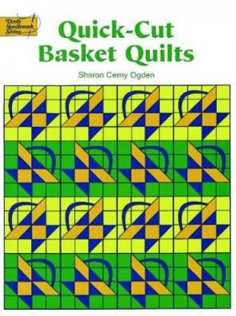 Quick-Cut Basket Quilts by SHARON CERNY OGDEN