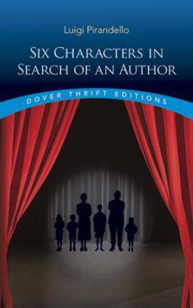 Six Characters In Search Of An Author by Luigi Pirandello