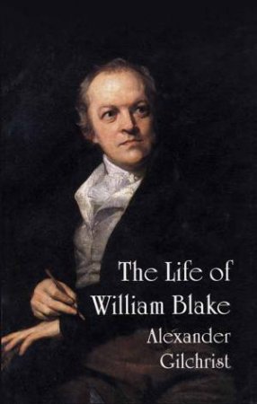 The Life Of William Blake by Alexander Gilchrist