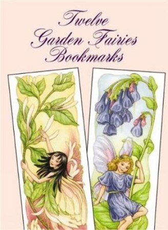 Twelve Garden Fairies Bookmarks by DARCY MAY