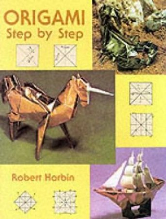 Origami Step-By-Step by Robert Harbin