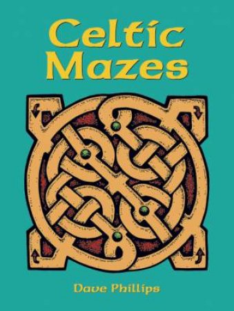 Celtic Mazes by DAVE PHILLIPS