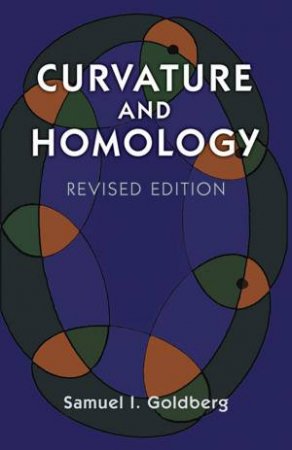 Curvature and Homology by SAMUEL I. GOLDBERG