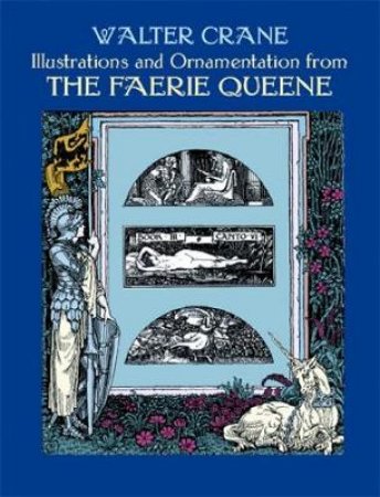 Illustrations and Ornamentation from The Faerie Queene by WALTER CRANE