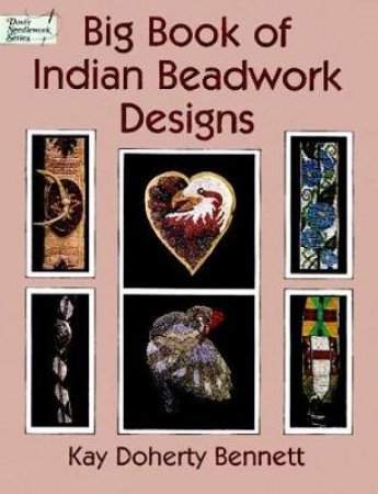 Big Book of Indian Beadwork Designs by KAY DOHERTY BENNETT