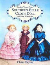 Make Your Own Southern Belle Cloth Doll and Her Wardrobe