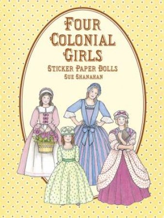 Four Colonial Girls Sticker Paper Dolls by SUE SHANAHAN