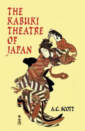 Kabuki Theatre of Japan by A. C. SCOTT