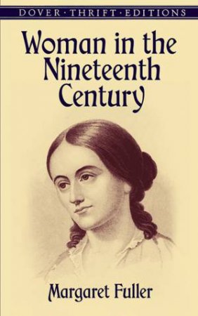 Woman In The Nineteenth Century by Margaret Fuller Ossoli