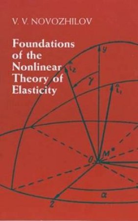 Foundations of the Nonlinear Theory of Elasticity by V.V. NOVOZHILOV