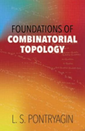 Foundations of Combinatorial Topology by L. S. PONTRYAGIN