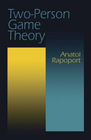 Two-Person Game Theory by ANATOL RAPOPORT