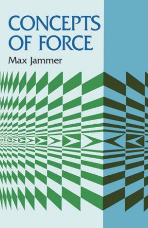 Concepts of Force by MAX JAMMER