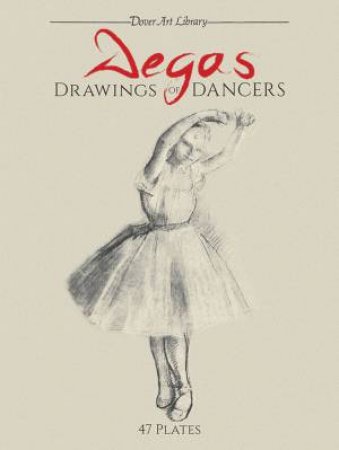 Degas Drawings of Dancers by EDGAR DEGAS