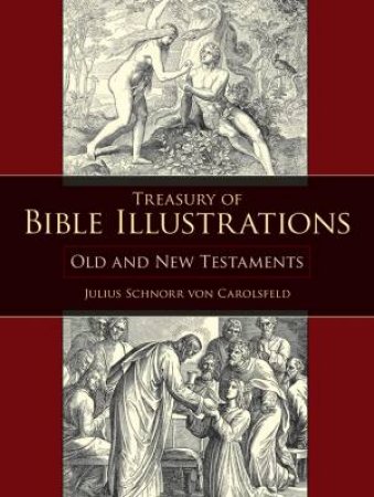 Treasury of Bible Illustrations by JULIUS SCHNORR VON CAROLSFELD