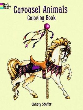 Carousel Animals Coloring Book by CHRISTY SHAFFER