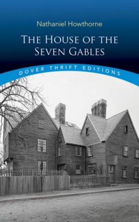 The House Of The Seven Gables by Nathaniel Hawthorne