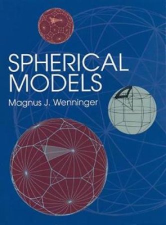 Spherical Models by MAGNUS J. WENNINGER