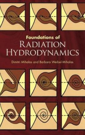 Foundations of Radiation Hydrodynamics by DIMITRI MIHALAS