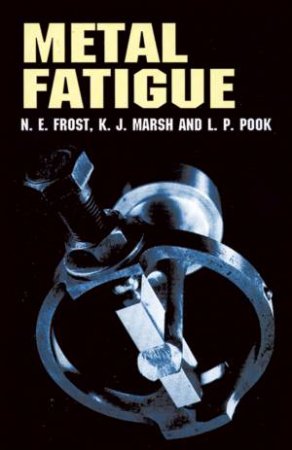 Metal Fatigue by N. E. FROST