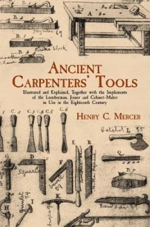 Ancient Carpenters' Tools by HENRY C. MERCER