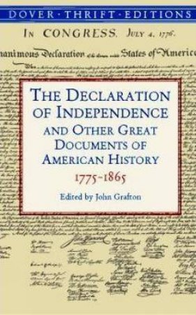 The Declaration Of Independence And Other Great Documents Of American History, 1775-1864 by John Grafton