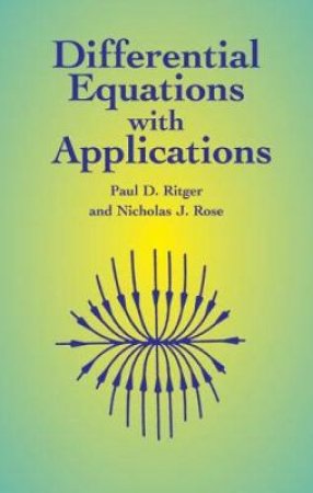 Differential Equations with Applications by PAUL D. RITGER