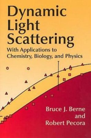 Dynamic Light Scattering by BRUCE J. BERNE