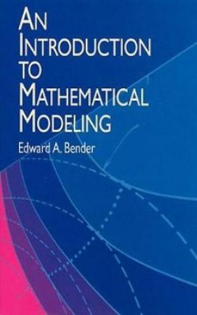 Introduction to Mathematical Modeling by EDWARD A. BENDER