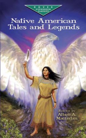 Native American Tales and Legends by ALLAN A. MACFARLAN