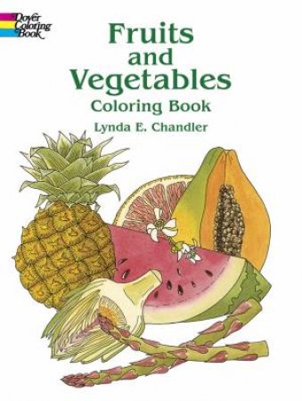 Fruits and Vegetables Coloring Book by LYNDA E. CHANDLER